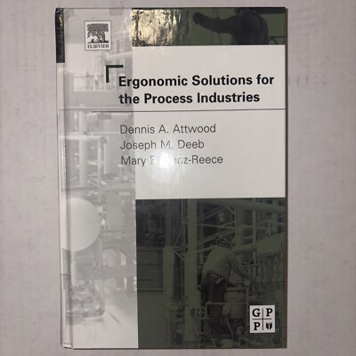 Ergonomic Solutions for the Process Industries by Joseph M. Deeb CPE...