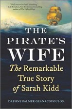The Pirate's Wife: The Remarkable True Story of Sarah Kidd by Geanacopoulos, Da