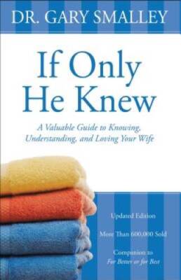 If Only He Knew: A Valuable Guide to Knowing, Understanding, and Loving Y - GOOD
