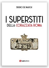 Libri Bruno De Marchi - I Superstiti Della Corazzata Roma