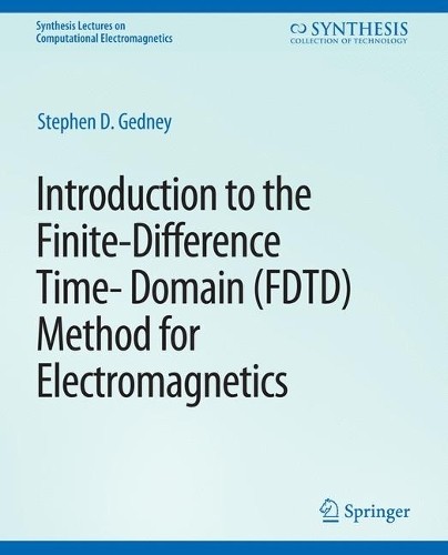 Introduction to the Finite-Difference Time-Domain (FDTD) Meth... - 9783031005848