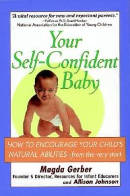 Your Self-Confident Baby: How to Encourage Your Child's Natural Abilities - GOOD