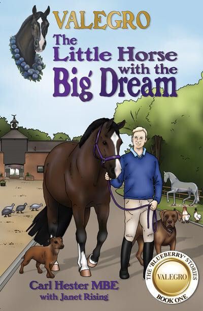 Valegro The Little Horse with the Big Dream Carl Hester Blueberry Stories book 1