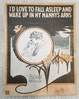 I'd Love To Fall Asleep And Wake Up In My Mammy's Arms- Vintage Sheet Music