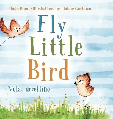 Ingo Blum Fly, Little Bird - Vola, uccellino (Gebundene Ausgabe) (US IMPORT)