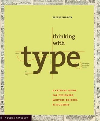 Thinking with Type: A Critical Guide for Designers,  by Lupton, Ellen 1568984480