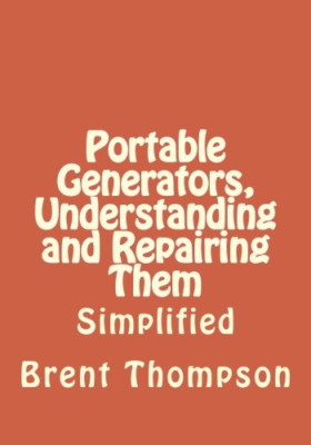 Portable Generators, Understanding and Repairing Them - Paperback NEW Thompson,