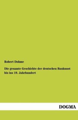 Die Gesamte Geschichte Der Deutschen Baukunst Bis Ins 19  Jahrhundert