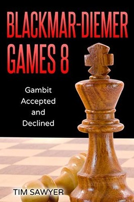BLACKMAR-DIEMER GAMES 8: GAMBIT ACCEPTED AND DECLINED By Tim Sawyer *BRAND NEW*