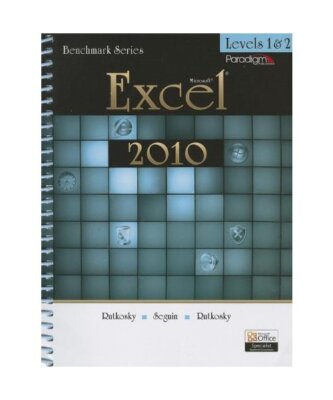 Benchmark Series: Microsoft¿Excel 2010 Levels 1 and 2, Nita Rutkosky