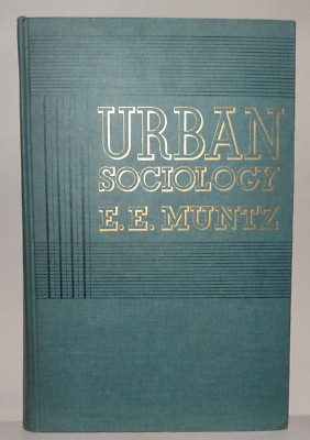 Urban Sociology by E.E. Muntz -Hardcover -1st 1938 -Comp. Professional Copy