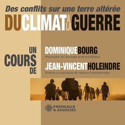 Dominique Bourg - Du climat a la guerre - des conflits sur une Terre alteree [Ne
