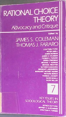Rational Choice Theory: Advocacy and Critique. Key Issues in Sociological Theory