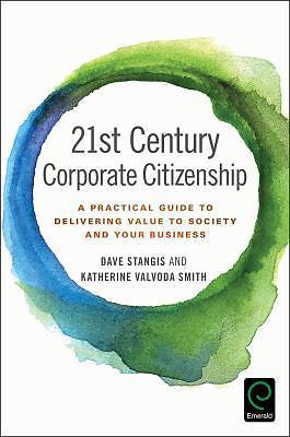 21st Century Corporate Citizenship: A Practical Guide to Delivering Value to...