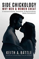 Side Chickology: Why Men & Women Cheat: Understanding, Avoiding, & Recoverin...
