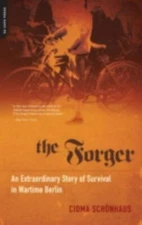 The Forger: An Extraordinary Story of Survival in Wartime Berlin