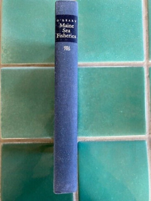 Maine Sea Fisheries: The Rise and Fall of a Native Industry 1830-1890 O'Leary HC