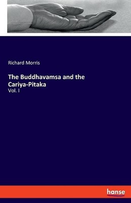 The Buddhavamsa and the Cariya-Pitaka: Vol. I by Richard Morris (English) Paperb