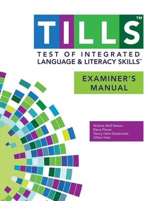 Test of Integrated Language and Literacy Skills (TILLS) Examiner's Manual by Nic