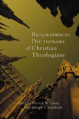 Biographical Dictionary of Christian Theologians (Recent Releases) - GOOD