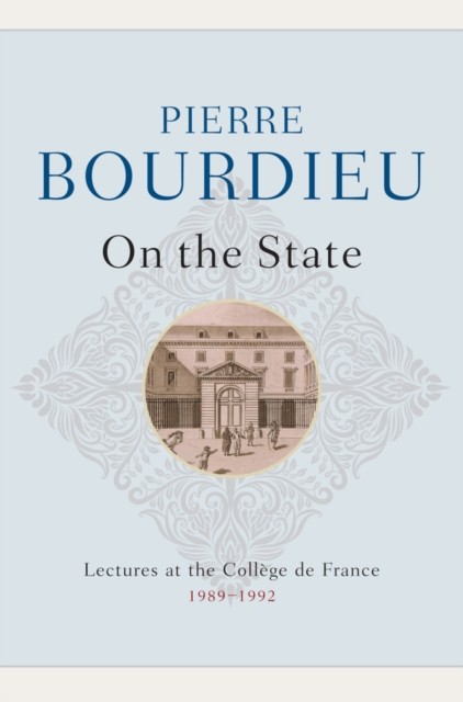 On the State by Pierre Bourdieu (Paperback Book)
