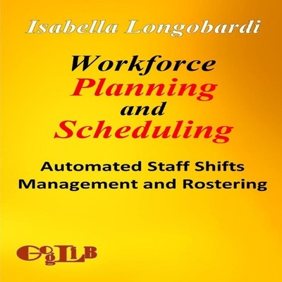 Workforce Planning and Scheduling Automated Staff Shifts Manageme