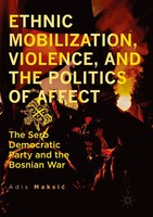 Adis Maksi¿ | Ethnic Mobilization, Violence, And The Politics Of Affect | Buch