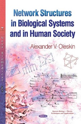 Network Structures in Biological Systems & in Human Society by Alexander V. Oles
