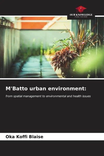 Oka Koffi Blaise | M'batto Urban Environment: | Taschenbuch | Englisch (2023)-image