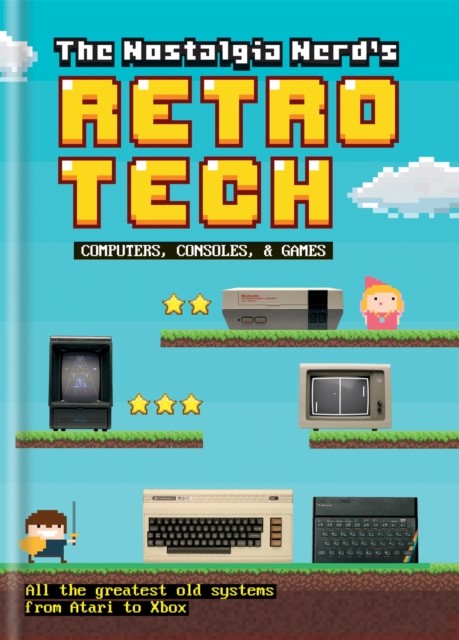 The Nostalgia Nerd's Retro Tech by Peter Leigh (Hardback Book)