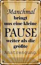 Blechschild 30x20 cm kleine Pause bringt uns weiter Dekoration Spruch Zitat Deko