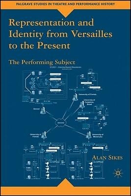 Representation and Identity from Versailles to the Present: The Performing Subje