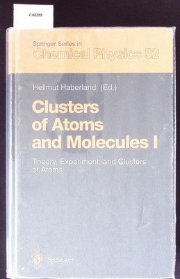 Clusters of atoms and molecules. Springer series in chemical physics; Bd. 52.