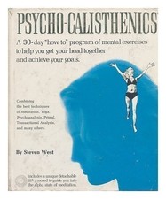 PSYCHO-CALISTHENICS: A 30-DAY "HOW TO" PROGRAM OF MENTAL By Steven West *VG+*
