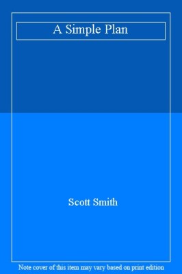 A Simple Plan By SCOTT SMITH. 9780385404334