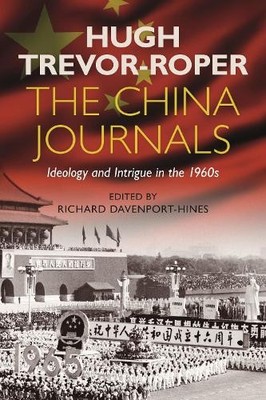 The China Journals: Ideology and In..., Trevor-Roper, H