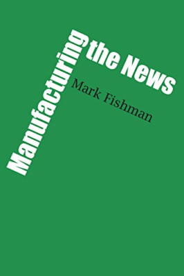 Manufacturing the News - Paperback NEW Mark Fishman(Au 1988-09-01