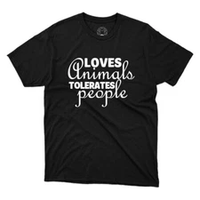 Loves Animals Tolerates People Pet Lover Tee Funny Dog Gift Printed Unisex Shirt