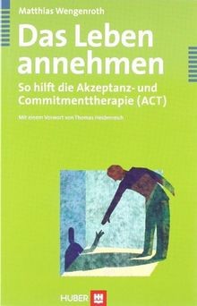 Das Leben annehmen: So hilft die Akzeptanz- und Commitme... | Buch | Zustand gut