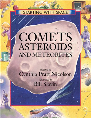 COMETS, ASTEROIDS AND METEORITES (STARTING WITH SPACE By Cynthia Pratt Nicolson