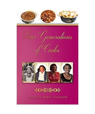 Four Generations of Cooks: Cookbook: Cookbook, Voncile Marie Johnson