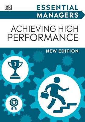 Achieving High Performance (Taschenbuch) DK Essential Managers