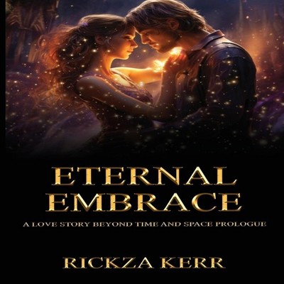Eternal Embrace A Story Beyond Time And Space Rickza Kerr Paperba