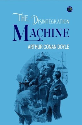 The Disintegration Machine   Brand New by Arthur Conan Doyle Paperback Brand New