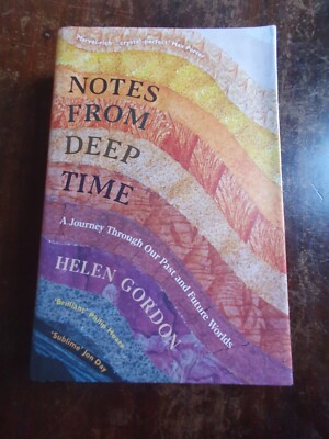 Notes from Deep Time by Helen Gordon. Profile Books Hardback, 2021.