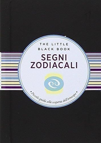 Libri Matteo Pavesi - Segni Zodiacali. Piccola Guida Alla Scoperta Dell'oroscopo