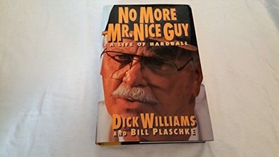 No More Mr. Nice Guy: A Life of Hard..., Plaschke, Bill