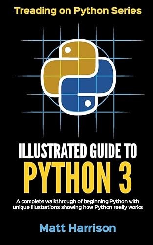 Illustrated Guide to Python 3: A Complete Walkthrough of Begin...