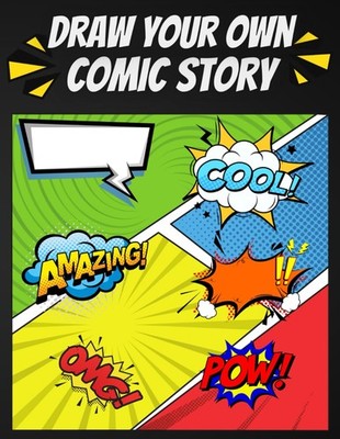 Draw Your Own Comic Story: Comic Book style with empty template pages ready to s