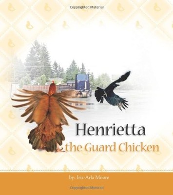 HENRIETTA THE GUARD CHICKEN By Iris Arla Moore **BRAND NEW**